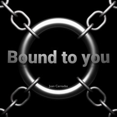 Bound to you