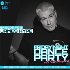 Friday Night Dance Party #010 with James Hype & SteJay