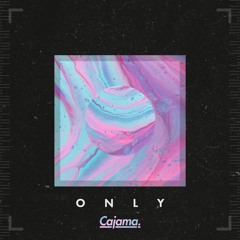 Cajama - Only