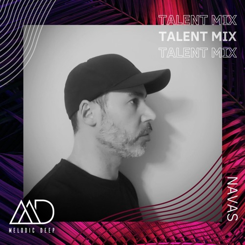 MELODIC DEEP TALENT MIX SERIES #258 | NAVAS