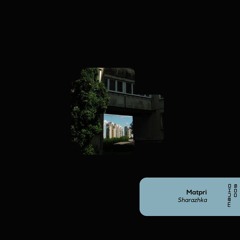 premiere: Matpri - Sharazhka [Mauko 009]
