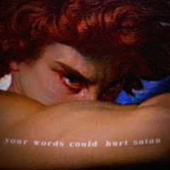 your words could hurt satan