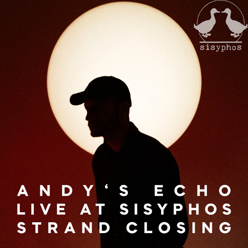 Andy's Echo Live @ Sisyphos | Strand Closing Summer 2025