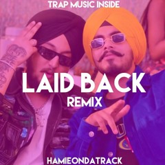 Punjabi Trap Remix: Laid back | Noor tung x The kidd | Hamieondatrack