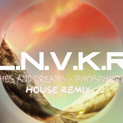 Ashes And Dreams - Phosphorus (LNVKR House Remix)