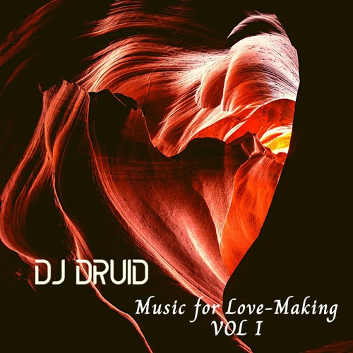 DJ Druid -- Music For Love-Making (Vol. I)