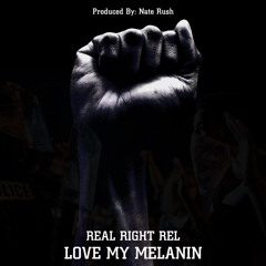 Love My Melanin - @RealRightRel718