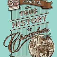 The True History of Chocolate: Third Edition BY Sophie D. Coe (Author),Michael D. Coe (Author)