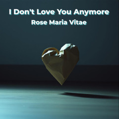I Don't Love You Anymore