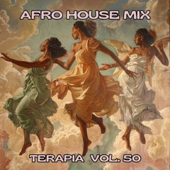 Terapia Music Podcast Vol. 50 [Anniversary Afro House Mix 2024]