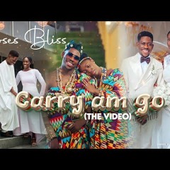 MOSES BLISS - CARRY AM GO   | #FOREVERBLISS
