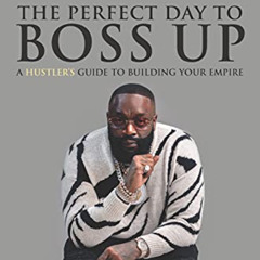 DOWNLOAD PDF 📚 The Perfect Day to Boss Up: A Hustler's Guide to Building Your Empire