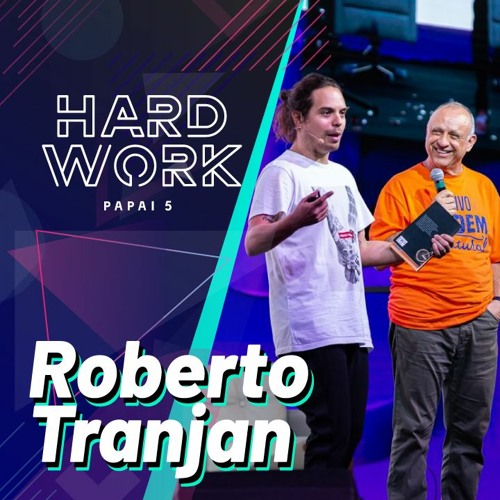 #331 - Roberto Tranjan @ Hard Work Papai 5