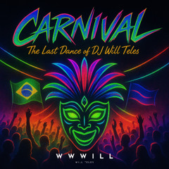 CARNIVAL - THE LAST DANCE OF DJ WILL TELES - PROMO SET 2025
