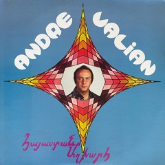 Andre Valian - Hayastan Ashkharh ("Armenian World") / Անդրե Վալեան - Հայաստան Աշխարհ [1970s]
