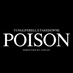 YungLifeRell x TakeDownE - Poison