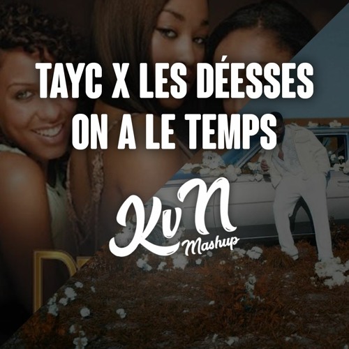 Tayc X Les Déesses - ON A LE TEMPS (KvN Frost Mashup)