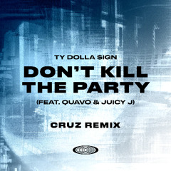 Don't Kill the Party (Cruz Remix)