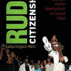 Get PDF EBOOK EPUB KINDLE Rude Citizenship: Jamaican Popular Music, Copyright, and th