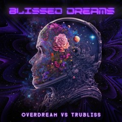 OVERDREAM Vs TRUBLISS - BLISSED DREAMS