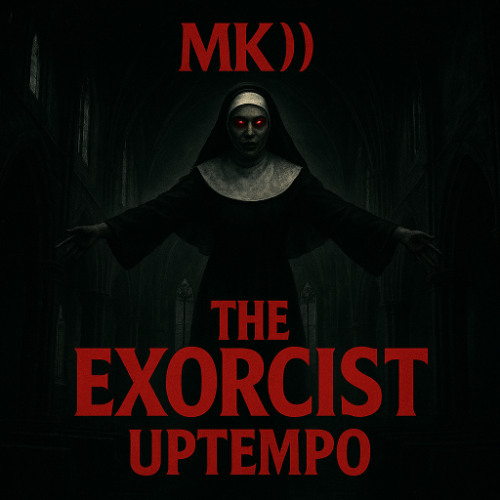 The Exorcist - Uptempo - MK)