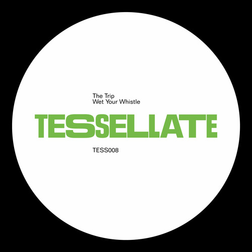 Premiere : The Trip - Wet Your Whistle (TESS008)