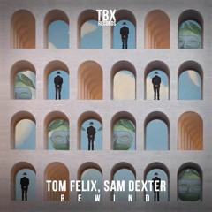 Tom Felix, Sam Dexter - Rewind (Original Selector Mix)