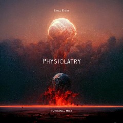Physiolatry (Original Mix)