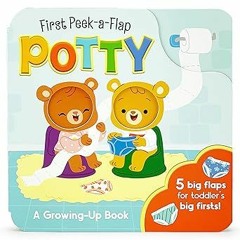 [GET] [EBOOK EPUB KINDLE PDF] Potty: A First Peek-A-Flap Book for Toilet Training: When You Thi