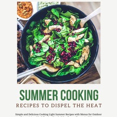 (⚡READ⚡) PDF✔ Summer Cooking : Recipes To Dispel The Heat: Beat the Heat with Ov