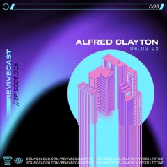REVIVECAST 005 - Alfred Clayton