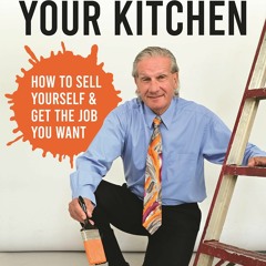 ❤PDF/READ⚡  Don't Paint Your Kitchen: How to Sell Yourself & Get The Job Yo