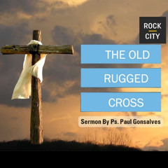 The Old Rugged Cross | A Good Friday message