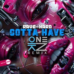 Rave-Hard - Gotta Have KloneZ Remix