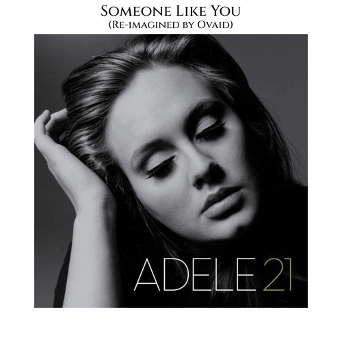 Adele - Someone Like You (Re-imagined by Ovaid)