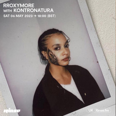 rRoxymore with Kontronatura - 06 May 2023