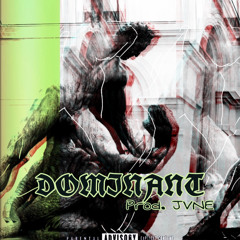 Dominant - Prod. Jvne