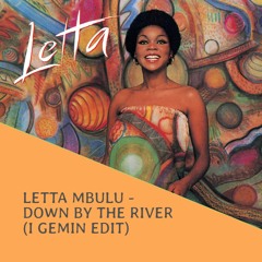 Letta Mbulu - Down By The River (I Gemin Edit) FREE DOWNLOAD