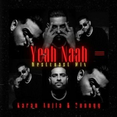 YEAH NAAH Dhol Remix | DJ MANN Feat. KARAN AUJLA