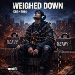 Weighed Down (Prod. realshiat)