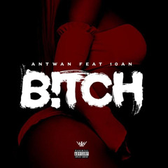Bitch - Antwan, 10an (Sped Up)