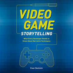 READ PDF 📋 Video Game Storytelling: What Every Developer Needs to Know About Narrati