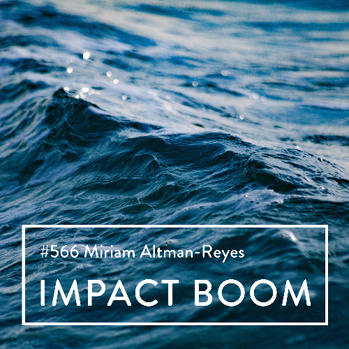 Episode 566 (2025) Miriam Altman-Reyes On Investing In Start-ups Driving Opportunity