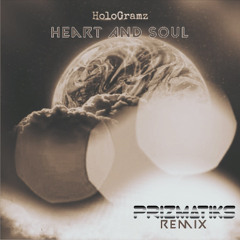 HoloGramz-Heart And Soul (Prizmatiks Remix)
