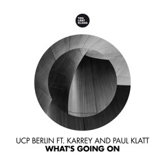 UCP Berlin feat. Karrey & Paul Klatt - What's going on