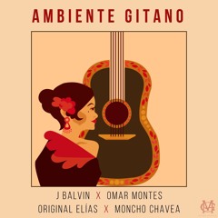 J Balvin Vs Omar Montes Feat. Various Artists - Ambiente Gitano (Mike Gonzo VIP Mashup)