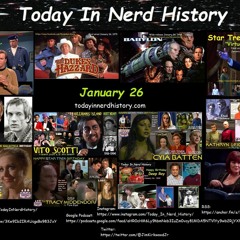 Today - In - Nerd - History - 01 - 26 - Podcast