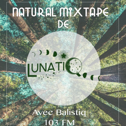 Lunatiq - Natural Mixtape Spring 2021