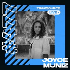 Traxsource LIVE! #477 with Joyce Muniz