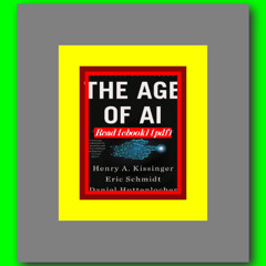 EBOOK The Age of AI And Our Human Future  by Henry Kissinger